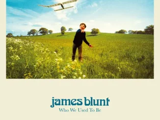 James Blunt – Who We Used To Be (Deluxe)