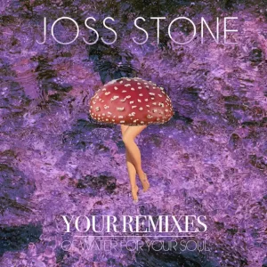 Joss Stone – Your Remixes of Water For Your Soul