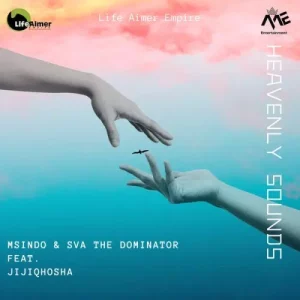 Msindo & Sva The Dominator - Heavenly Sounds Ft. Jiji Qhosha