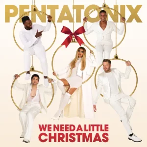 Pentatonix – We Need A Little Christmas