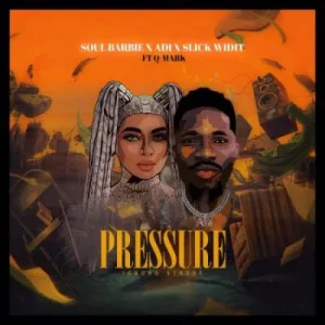 Soul Barbie, Adi & Slick Widit - Pressure ft Q-Mark