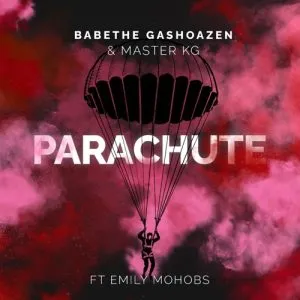 Ba Bethe Gashoazen & Master KG - Parachute Ft. Emily Mohobs