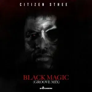 Citizen Sthee - Black Magic (Groove Mix)