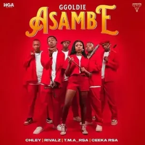 Ggoldie, Chley, Ceeka RSA, T.M.A RSA & Rivalz - Asambe