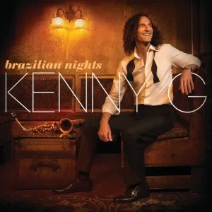 Kenny G – Brazilian Nights (Deluxe Edition)