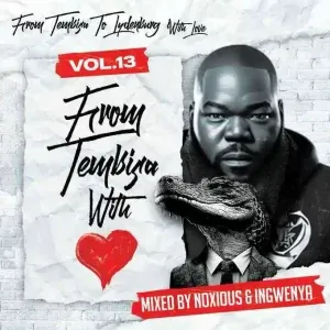 Noxious Deejay - From Tembisa 2 Lydenburg With Love Vol. 13