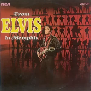 Elvis Presley – From Elvis In Memphis