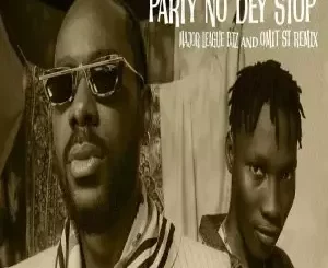 Major League Dj, Adekunle Gold & Zinoleesky - Party No Dey Stop (Amapiano Remix)