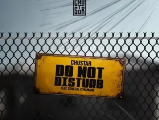 Chustar – Do Not Disturb Ft. General C’mamane