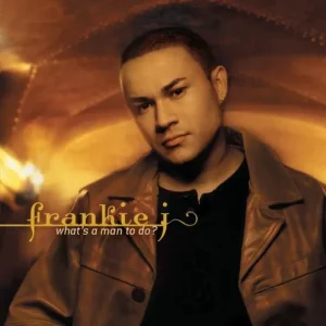 Frankie J – What's a Man to Do