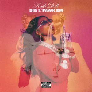 EP: Kash Doll – Big 1/Fawk Em