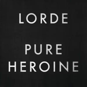 Lorde – Pure Heroine