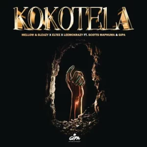 Mellow & Sleazy, Eltee & LeeMcKrazy – Kokotela ft. Scotts Maphuma & Gipa