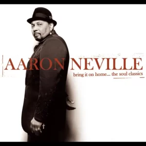 Aaron Neville – Bring It On Home...The Soul Classics