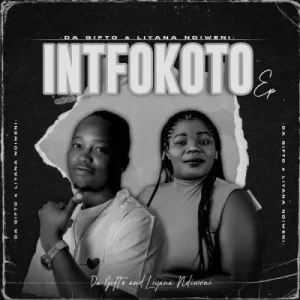 Da Gifto & Liyana Ndiweni – Intfokoto