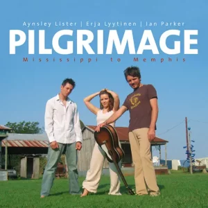 Aynsley Lister, Erja Lyytinen & Ian Parker – Pilgrimage: Mississippi to Memphis