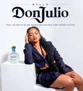 BELLO - Don Julio Ft Ice Beats Slide, Sbuda Maleather & Mr Nation Thingz