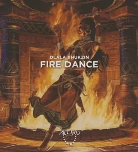 Dlala Thukzin – Fire Dance