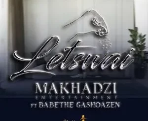 Makhadzi Entertainment - Letswai ft Ba Bethe Gashaozen