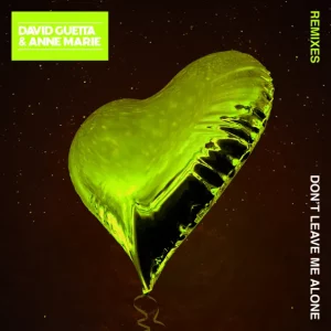 David Guetta – Don't Leave Me Alone (feat. Anne-Marie) [Remixes]