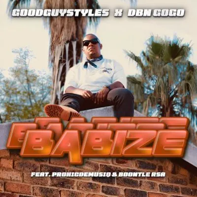 Goodguy Styles & DBN Gogo – Babize ft Pronic DeMuziq & Boontle RSA