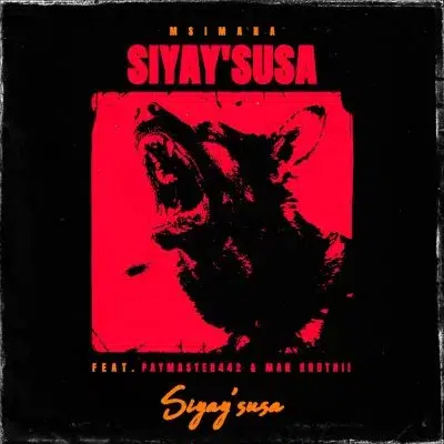 Msimana – Siyay’susa ft Paymaster442 & Man Khuthii