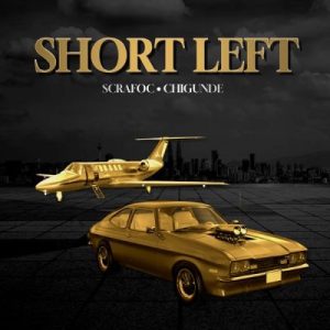 Scrafoc – Short Left ft Chigunde