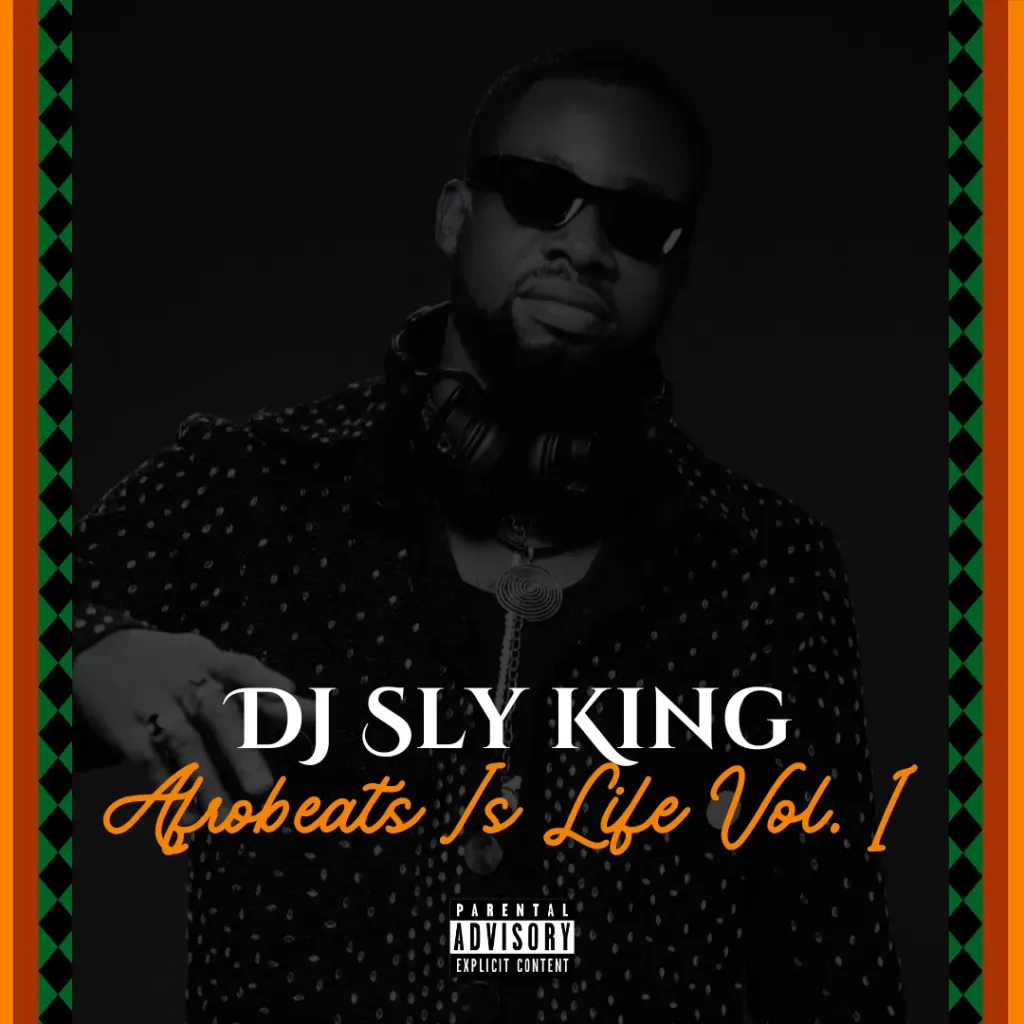 DJ Sly King – Afrobeats Is Life Vol. 1