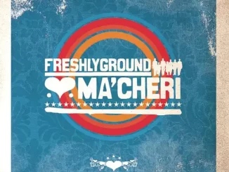 FRESHLYGROUND - MA'CHERI