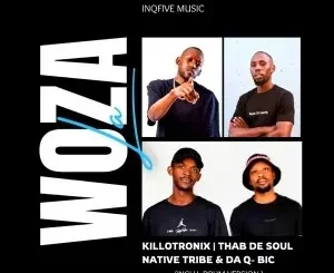 KilloTronix, Thab De Soul, Native Tribe & Da Q-Bic – Woza La (Inclu. Drum Version)