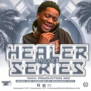 ShakaMan Yktv – Healer Series Episode 3 Mix