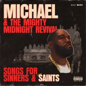 Killer Mike - Michael & The Mighty Midnight Revival, Songs For Sinners And Sai