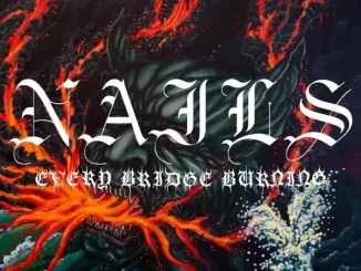 ALBUM: Nails – Every Bridge Burning