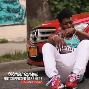 Pardison Fontaine – Not Supposed To Be Here