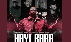 Chronical Deep, Latique & Kabza De Small – Hayi Baba ft. Leehleza & Ezra