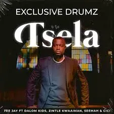 Exclusive Drumz – Tsela Ft Tee Jay, Dalom Kids & Cici