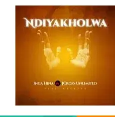 Inga Hina & Jcross Unlimited – Ndiyakholwa Ft. Ceekeys