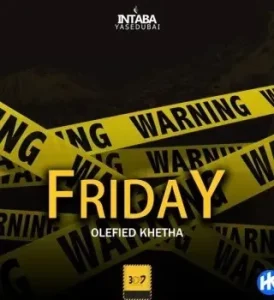 Intabayasedubai – Friday ft. Olefied Khetha