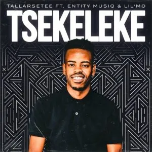 Tallarsetee – Tsekeleke ft Entity Musiq & Lil Mo