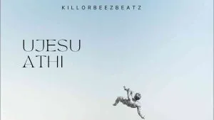 Killorbeezbeatz – Ujesu Athi