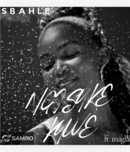 Sbahle – Ngisuke Kuwe Ft Maglakz