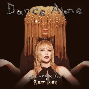 Sia & Kylie Minogue – Dance Alone (Remixes)