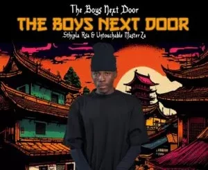 Ep: Sthipla RSA & Untouchable MasterZA - THE BOYS NEXT DOOR