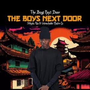 Ep: Sthipla RSA & Untouchable MasterZA - THE BOYS NEXT DOOR