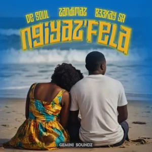 De Soul, Zandimaz & B33Kay SA – Ngayiz’fela