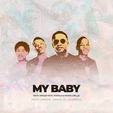 Deep London – My Baby Ft. Smash SA, Villosoul, Tswalo, Kaymo Grillz & Wesley Keys