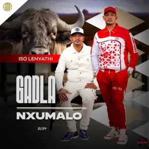 Gadla Nxumalo – ISO LENYATHI Ft Qagela Nxumalo