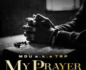 MDU a.k.a TRP – My Prayer (Zone 8) Ft Smavesh