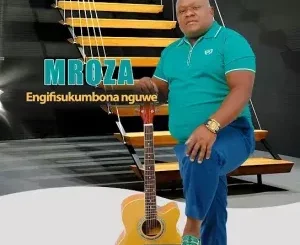 Mroza Fakude – Engifisaukumbona Nguwe