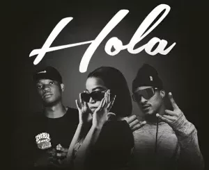 ShakaMan YKTV, AnchorBee DJ & Kat Elimhlophe – Hola ft. Rishbeats & Nkukza SA